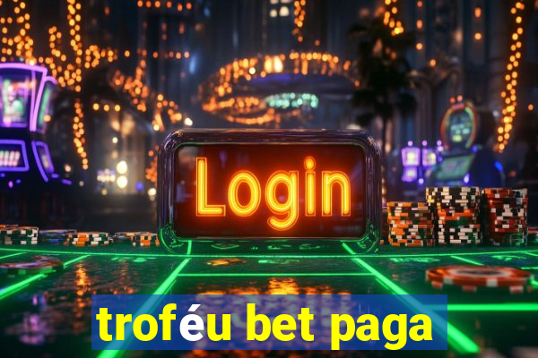 troféu bet paga