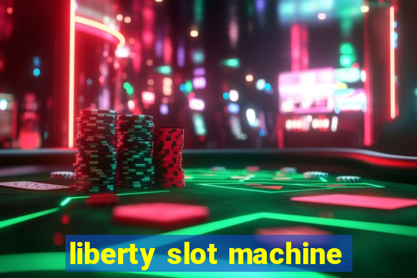 liberty slot machine