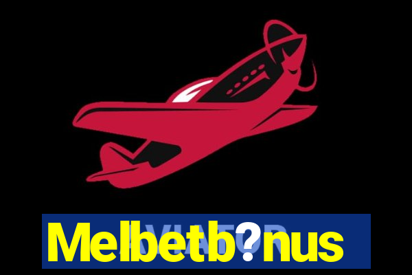 Melbetb?nus