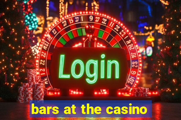 bars at the casino