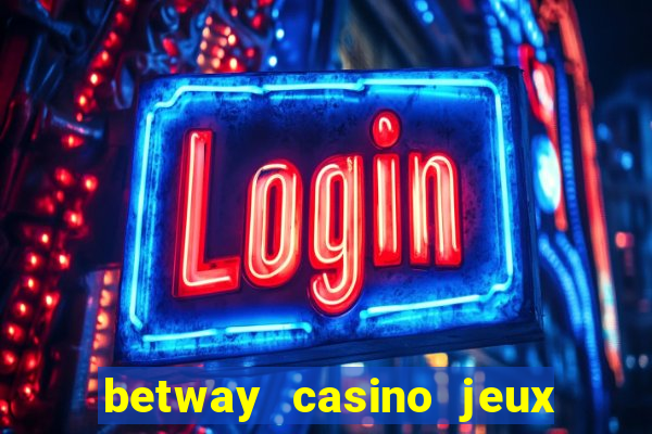 betway casino jeux d argent