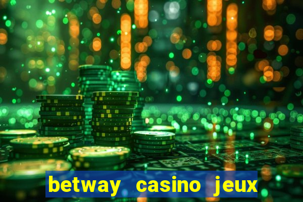 betway casino jeux d argent