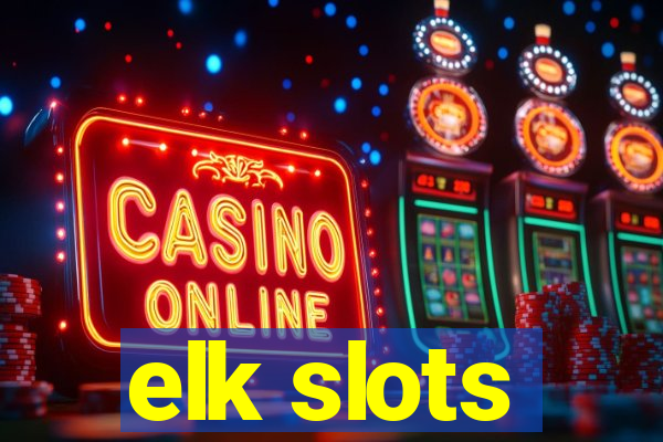 elk slots