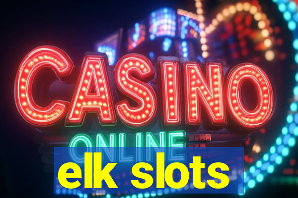 elk slots