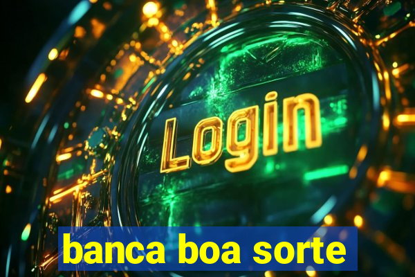 banca boa sorte