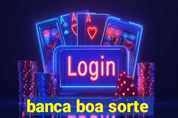 banca boa sorte