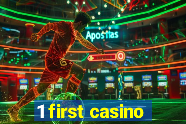 1 first casino