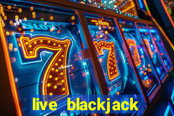 live blackjack online casino