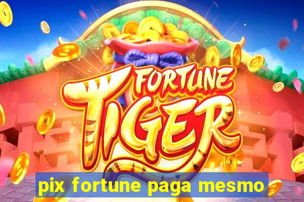 pix fortune paga mesmo