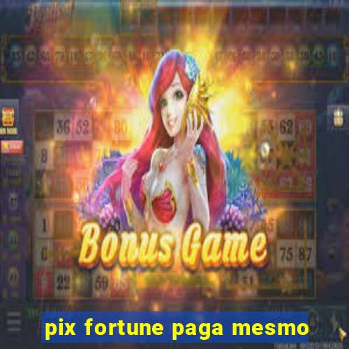 pix fortune paga mesmo