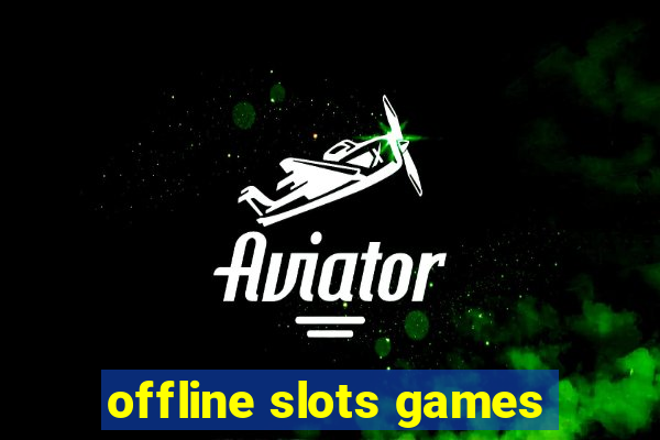 offline slots games