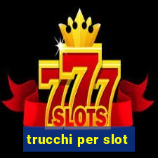 trucchi per slot