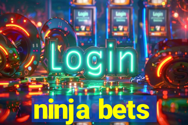 ninja bets