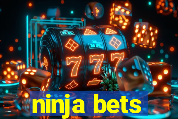 ninja bets