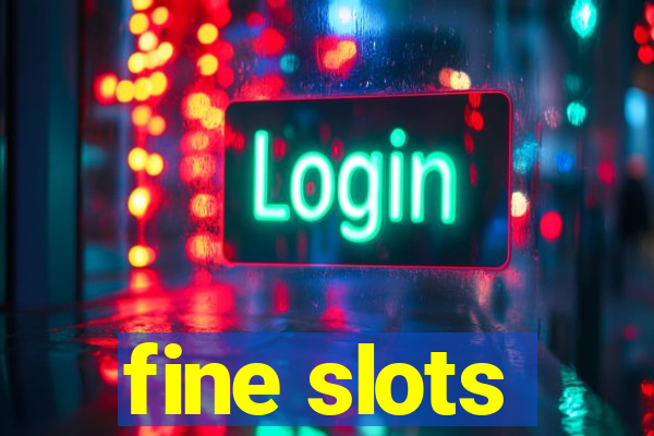 fine slots