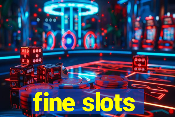 fine slots