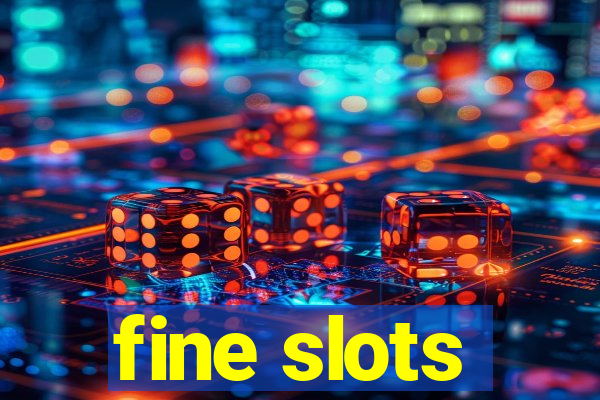 fine slots