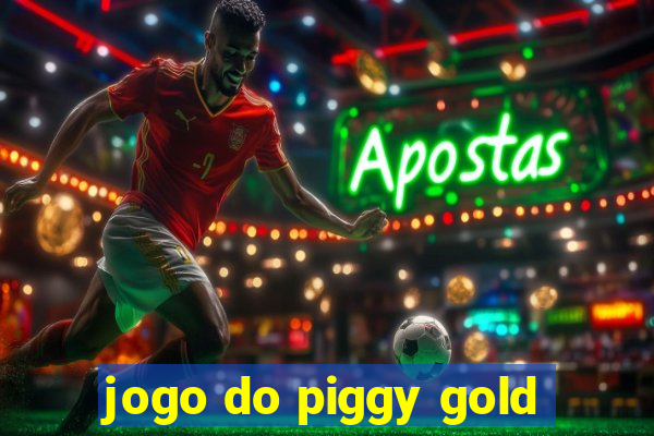 jogo do piggy gold