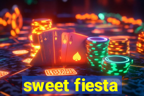 sweet fiesta