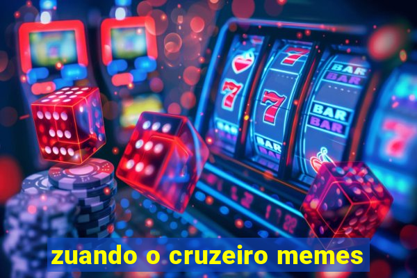 zuando o cruzeiro memes