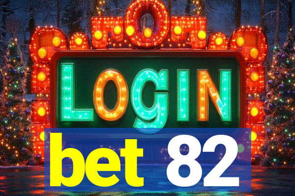 bet 82