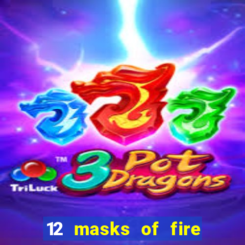 12 masks of fire drums online casino game