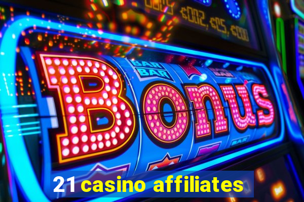 21 casino affiliates