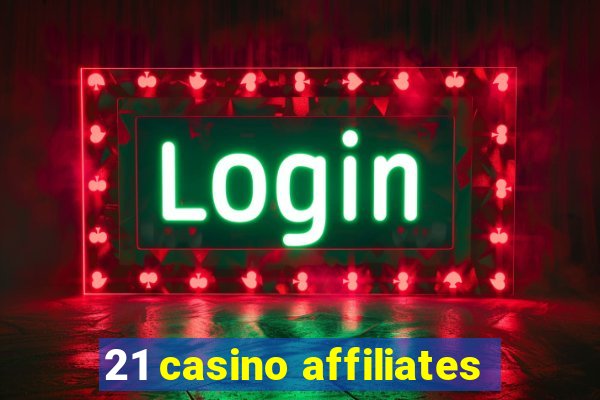 21 casino affiliates