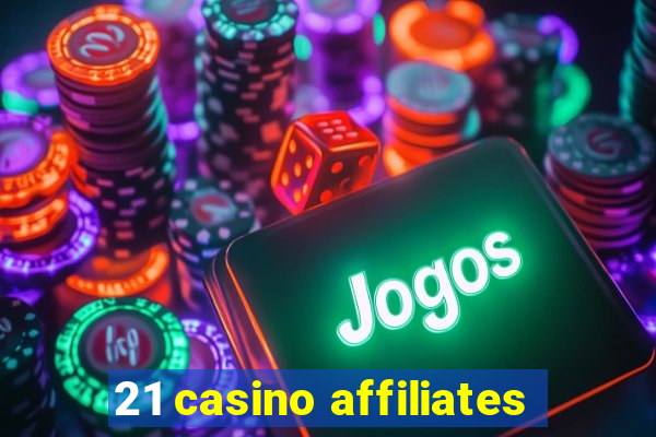 21 casino affiliates