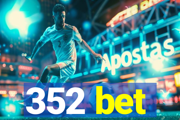 352 bet