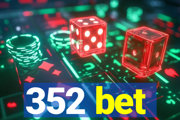 352 bet