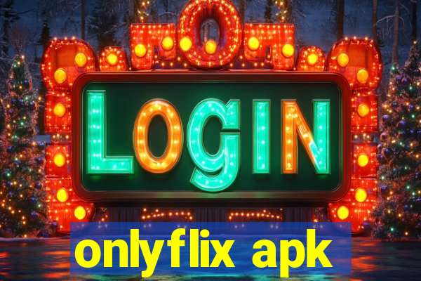 onlyflix apk