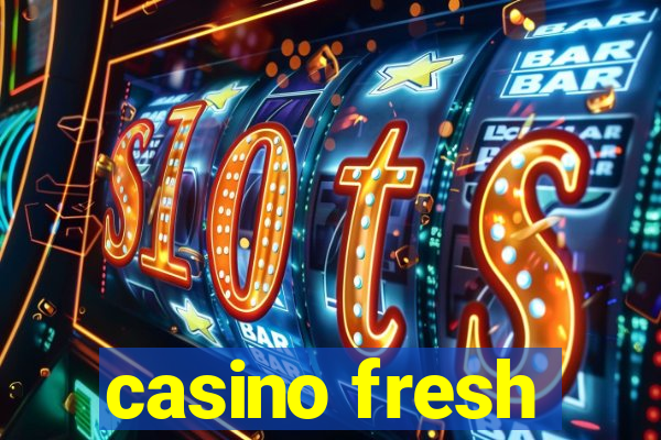 casino fresh