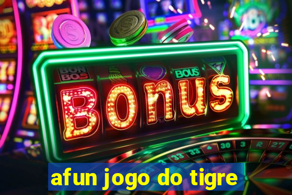 afun jogo do tigre