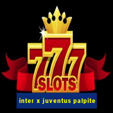 inter x juventus palpite