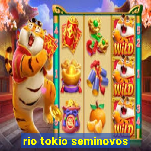 rio tokio seminovos