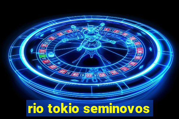 rio tokio seminovos