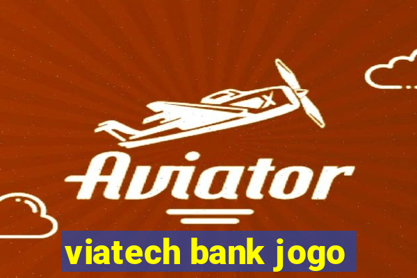 viatech bank jogo