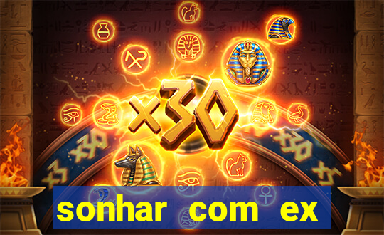 sonhar com ex namorado no jogo do bicho