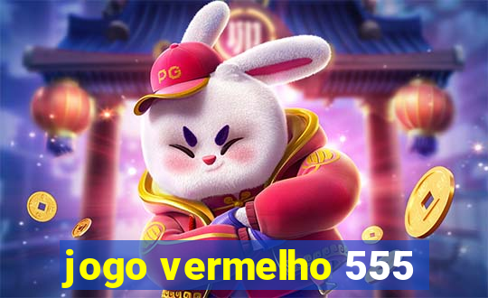 jogo vermelho 555