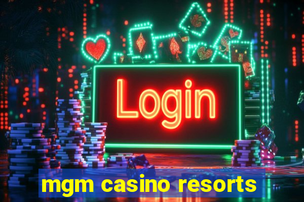 mgm casino resorts