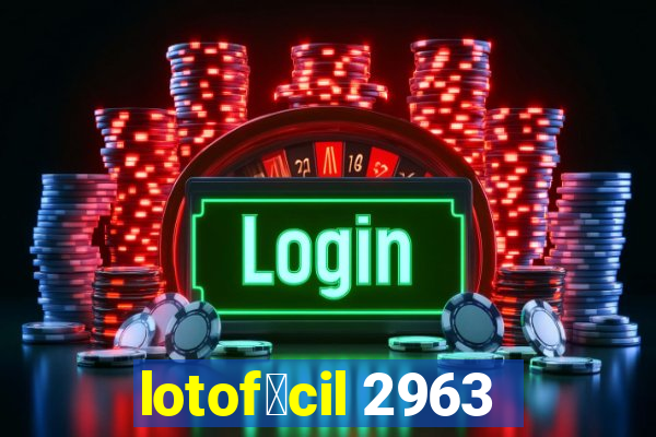 lotof谩cil 2963