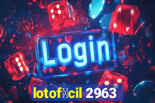 lotof谩cil 2963