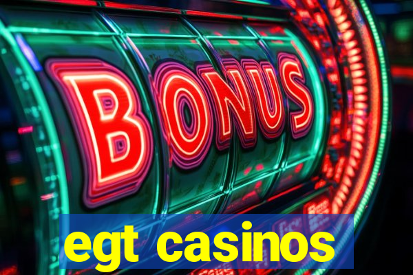 egt casinos