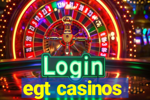 egt casinos