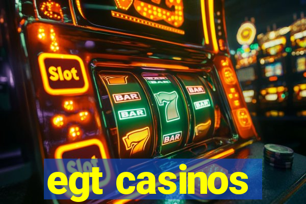 egt casinos