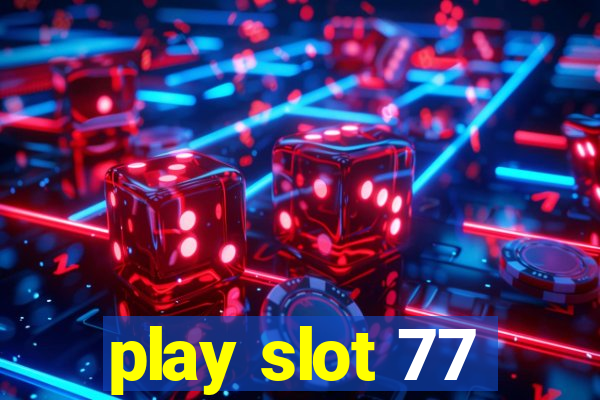 play slot 77