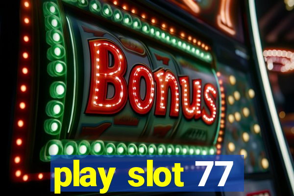 play slot 77