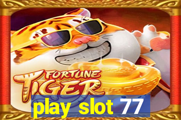 play slot 77