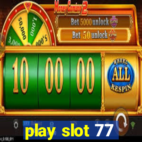 play slot 77